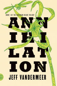 Title: Annihilation (Southern Reach Trilogy #1), Author: Jeff VanderMeer