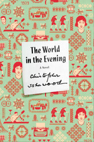 Title: The World in the Evening: A Novel, Author: Christopher Isherwood