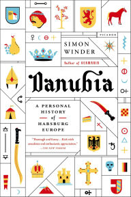 Title: Danubia: A Personal History of Habsburg Europe, Author: Simon Winder