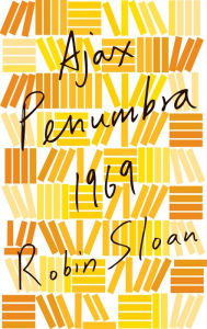 Title: Ajax Penumbra 1969, Author: Robin Sloan