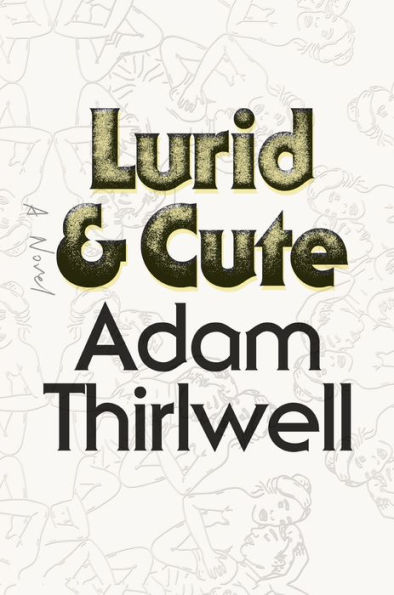 Lurid & Cute: A Novel