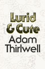 Lurid & Cute: A Novel