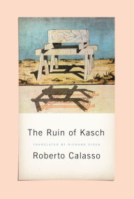Title: The Ruin of Kasch, Author: Roberto Calasso