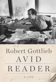 Title: Avid Reader: A Life, Author: Robert Gottlieb