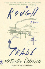 Title: Rough Trade: A Novel, Author: Katrina Carrasco