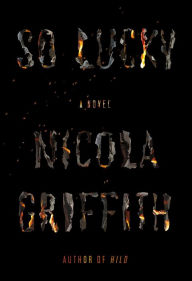 Title: So Lucky, Author: Nicola Griffith