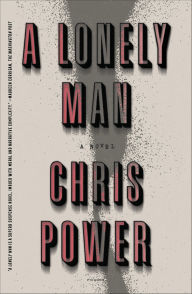 Title: A Lonely Man: A Novel, Author: Chris Power
