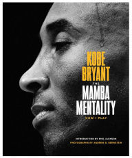 Title: The Mamba Mentality: How I Play, Author: Kobe Bryant