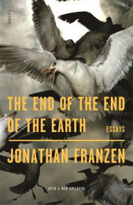 Title: The End of the End of the Earth, Author: Jonathan Franzen