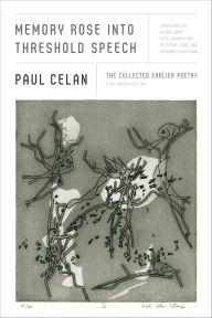 Title: Memory Rose into Threshold Speech: The Collected Earlier Poetry, Author: Paul Celan