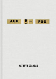 Title: Aug 9 - Fog, Author: Kathryn Scanlan