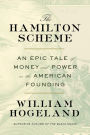 The Hamilton Scheme: An Epic Tale of Money and Power in the American Founding