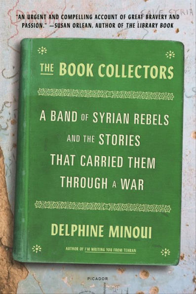 The Book Collectors: A Band of Syrian Rebels and the Stories That Carried Them Through a War