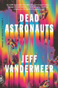 Title: Dead Astronauts, Author: Jeff VanderMeer