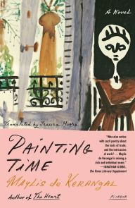 Title: Painting Time: A Novel, Author: Maylis de Kerangal