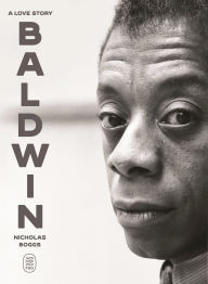 Title: Baldwin: A Love Story, Author: Nicholas Boggs