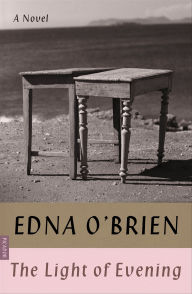 Title: The Light of Evening: A Novel, Author: Edna O'Brien