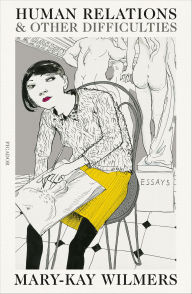 Title: Human Relations & Other Difficulties: Essays, Author: Mary-Kay  Wilmers