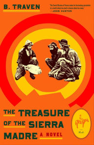 Title: The Treasure of the Sierra Madre: A Novel, Author: B. Traven