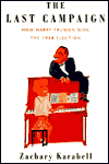 The Last Campaign: How Harry Truman Won the 1948 Election