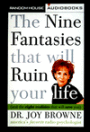 The Nine Fantasies That Will Ruin Your Life, and the Eight Realities That Will Save You