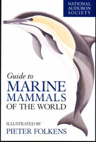 Title: National Audubon Society Guide to Marine Mammals of the World, Author: National Audubon Society