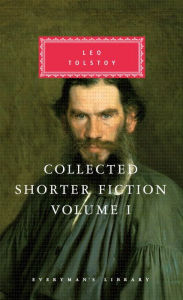 Title: Collected Shorter Fiction of Leo Tolstoy, Volume I: Introduction by John Bayley, Author: Leo Tolstoy