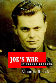 Joe's War: My Father Decoded
