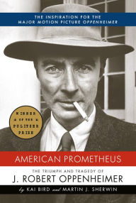 Title: American Prometheus: The Triumph and Tragedy of J. Robert Oppenheimer, Author: Kai Bird