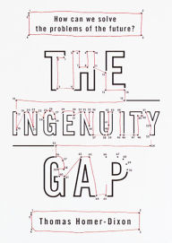 Title: Ingenuity Gap: How Can We Solve the Problems of the Future?, Author: Thomas Homer-Dixon