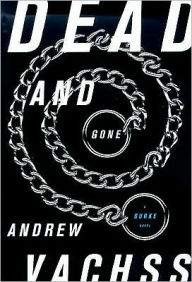 Title: Dead and Gone (Burke Series #12), Author: Andrew Vachss