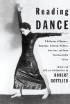 Alternative view 1 of Reading Dance: A Gathering of Memoirs, Reportage, Criticism, Profiles, Interviews and Some Uncategorizable Extras
