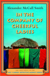 Title: In the Company of Cheerful Ladies (No. 1 Ladies' Detective Agency Series #6), Author: Alexander McCall Smith