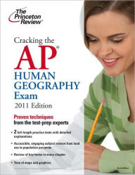 Cracking the AP Human Geography Exam, 2011 Edition