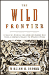 The Wild Frontier: Atrocities During the American-Indian War from Jamestown Colony to Wounded Knee