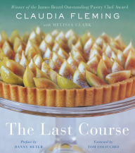 Title: The Last Course: A Cookbook, Author: Claudia Fleming