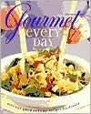 Gourmet Every Day: Over 200 Quick and Easy Recipes for Dinner