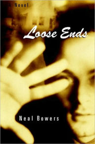 Title: Loose Ends, Author: Neal Bowers