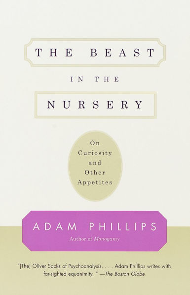 The Beast in the Nursery: On Curiosity and Other Appetites