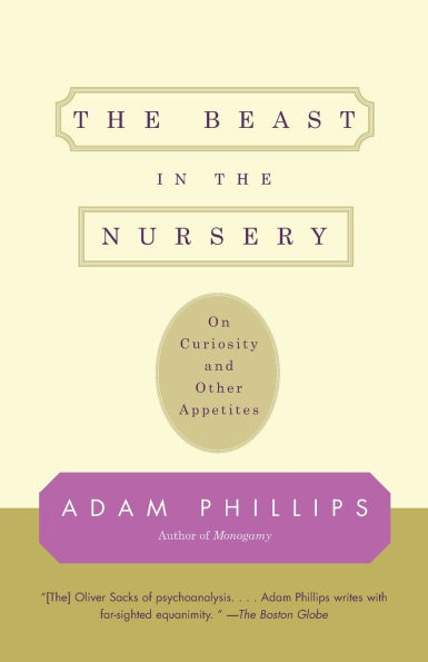 The Beast in the Nursery: On Curiosity and Other Appetites