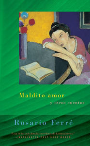 Title: Maldito amor y otros cuentos (Sweet Diamond Dust: And Other Stories), Author: Rosario Ferré