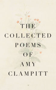 Title: The Collected Poems of Amy Clampitt, Author: Amy Clampitt