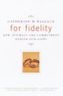 For Fidelity: How Intimacy and Commitment Enrich Our Lives