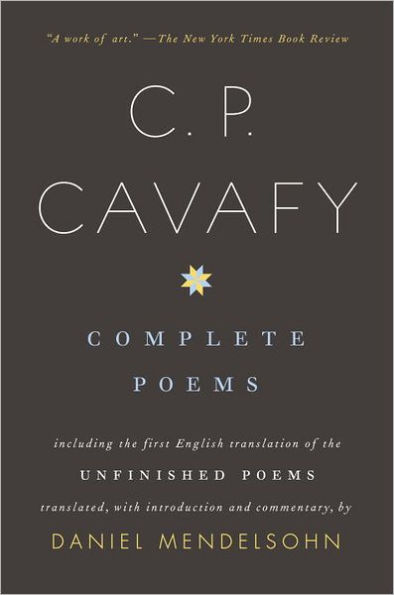 Complete Poems of C. P. Cavafy: Including the First English Translation of the Unfinished Poems