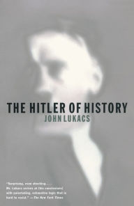 Title: The Hitler of History, Author: John Lukacs