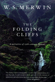 Title: The Folding Cliffs: A Narrative of 19th-Century Hawaii, Author: W. S. Merwin