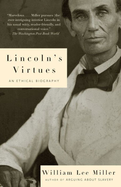 Lincoln's Virtues: An Ethical Biography