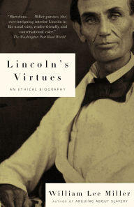 Title: Lincoln's Virtues: An Ethical Biography, Author: William Lee Miller