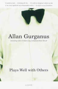 Title: Plays Well with Others, Author: Allan Gurganus