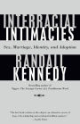 Interracial Intimacies: Sex, Marriage, Identity, and Adoption